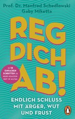 Reg dich ab! - Endlich Schluss mit &Auml;rger, Wut und Frust