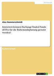 Inwieweit k&ouml;nnen Exchange Traded Funds (ETFs) f&uuml;r die Ruhestandsplanung genutzt werden?