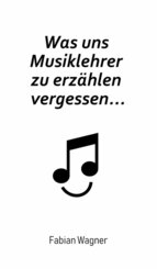 Was uns Musiklehrer zu erzählen vergessen... (eBook, ePUB)