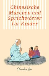 Chinesische Märchen und Sprichwörter für Kinder (eBook, ePUB)