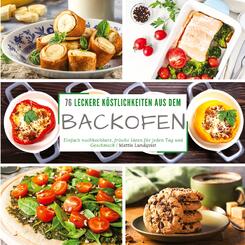 76 leckere K&ouml;stlichkeiten aus dem Backofen