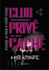 CLUB PRIVÉ CACHÉ - Once upon a time in Vienna (eBook, ePUB)