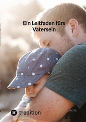 Ein Leitfaden f&uuml;rs Vatersein