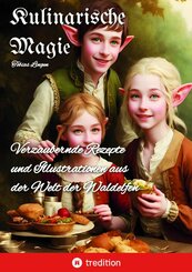 Kulinarische Magie. Kochbuch, Fantasy, Elfen (eBook, ePUB)