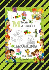 MEGA MALBUCH - ENTDECKE DEN FRÜHLING - LUSTIGE MOTIVE - KREATIVES ZEICHNEN - ENTSPANNT LERNEN - MALVORLAGEN (eBook, ePUB)