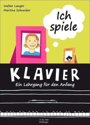 Ich spiele Klavier - ein Lehrgang f&uuml;r den Anfang