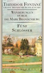 Wanderungen durch die Mark Brandenburg - F&uuml;nf Schl&ouml;sser