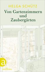 Von Gartenzimmern und Zauberg&auml;rten