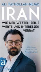 Iran - Wie der Westen seine Werte und Interessen verr&auml;t