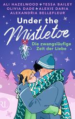 Under the Mistletoe - Die zwangsl&auml;ufige Zeit der Liebe