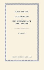 Gutd&uuml;nken oder Die Herrschaft der K&ouml;che