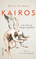 KAIROS. Vom Leben im richtigen Augenblick. Für ein neues Zeitempfinden