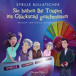 Sie haben Ihr Toupet ins Gl&uuml;cksrad geschmissen,1 Audio-CD, 1 MP3