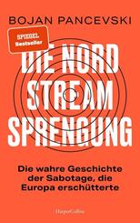 Die Nord-Stream-Sprengung. Die wahre Geschichte der Sabotage, die Europa ersch&uuml;tterte