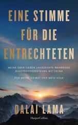 Dalai Lama - Eine Stimme f&uuml;r die Entrechteten. Meine &uuml;ber sieben Jahrzehnte w&auml;hrende Auseinandersetzung mit China | F&uuml;r meine Heimat und mein Volk