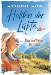 Helden der L&uuml;fte: &Uuml;ber den Wolken die Freiheit