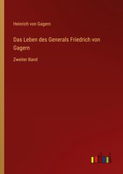 Das Leben des Generals Friedrich von Gagern