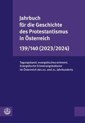 Jahrbuch f&uuml;r die Geschichte des Protestantismus in &Ouml;sterreich 139/140 (2023/2024)