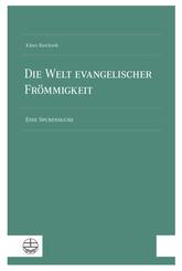 Die Welt evangelischer Fr&ouml;mmigkeit