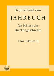 Registerband zum Jahrbuch f&uuml;r Schlesische Kirchengeschichte, Bd. 1-100 (1883-2021)