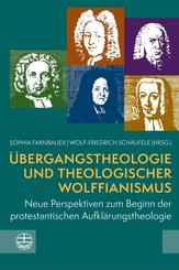 &Uuml;bergangstheologie und theologischer Wolffianismus