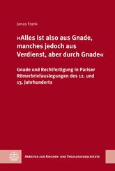 &raquo;Alles ist also aus Gnade, manches jedoch aus Verdienst, aber durch Gnade&laquo;