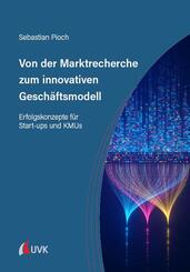 Von der Marktrecherche zum innovativen Gesch&auml;ftsmodell