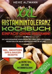 XXL Histaminintoleranz Kochbuch - Einfach ohne Histamin!
