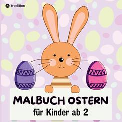 Oster-Malbuch f&uuml;r Kinder, Ausmalbuch Ostergeschenke f&uuml;r M&auml;dchen Jungs Kleinkinder, Geschenkidee zu Ostern, Oster Buch f&uuml;r Babys