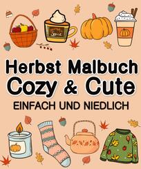 Herbst Malbuch Cozy & Cute Einfach und Niedlich f&uuml;r Erwachsene, Jugendliche, Kinder, M&auml;dchen