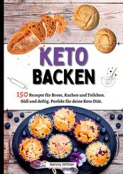 Ketogen Backen- 150 Rezepte f&uuml;r Brote, Kuchen und Teilchen.