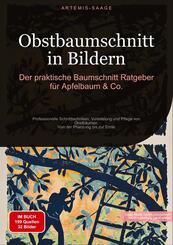 Obstbaumschnitt in Bildern: Der praktische Baumschnitt-Ratgeber f&uuml;r Apfelbaum & Co.