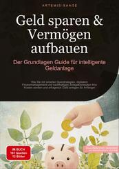 Geld sparen & Verm&ouml;gen aufbauen: Der Grundlagen-Guide f&uuml;r intelligente Geldanlage