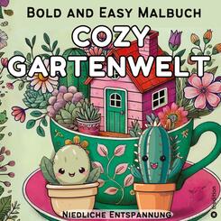 Cozy Malbuch f&uuml;r Erwachsene - Garten Malbuch mit Motiven aus dem Garten - Bold and Easy Cute and Comfy