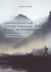 Laufabenteuer Lech: Von der Donau  zur "Roten Wand" am Formarinsee