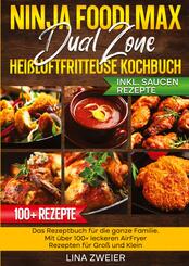 Ninja Foodi Max Dual Zone Hei&szlig;luftfritteuse Kochbuch
