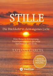 Stille - Die R&uuml;ckkehr in dein eigenes Licht
