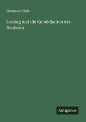 Lessing und die Kom&ouml;dianten der Neuberin