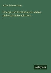 Parerga und Paralipomena; kleine philosophische Schriften
