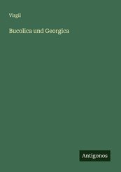Bucolica und Georgica