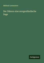 Der D&auml;mon eine morgenl&auml;ndische Sage