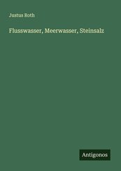 Flusswasser, Meerwasser, Steinsalz