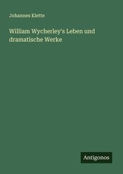 William Wycherley's Leben und dramatische Werke