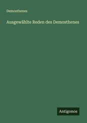 Ausgew&auml;hlte Reden des Demosthenes