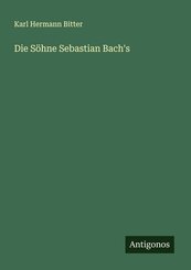 Die S&ouml;hne Sebastian Bach's