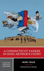 A Connecticut Yankee in King Arthur`s Court - A Norton Critical Edition