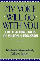 My Voice Will Go With You - The Teaching Of Milton H Erickson