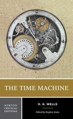 The Time Machine - A Norton Critical Edition