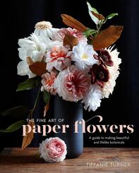 The Fine Art Of Paper Flowers