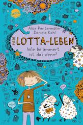 Mein Lotta-Leben (2). Wie bel&auml;mmert ist das denn?